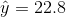 \hat{y}=22.8