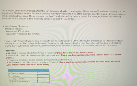 The manager of the Personnel Department at City Enterprises has been reading about time-driven ABC and wants to apply it to h