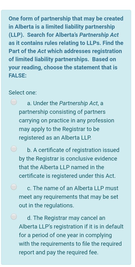 One form of partnership that may be created in Alberta is a limited liability partnership (LLP). Search for Albertas Partner