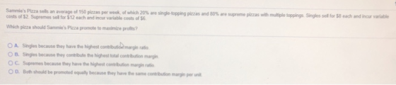 Sammies Pizza solo an average of 150 pizzas per week, of which 20% are single-topping pizzas and 80% are supreme pizzas with