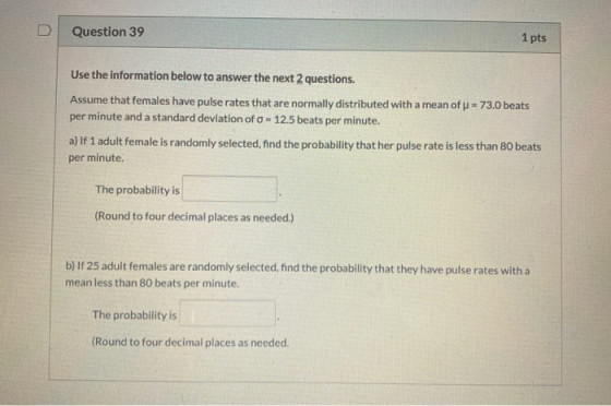 D Question 39 1 pts Use the information below to answer the next 2 questions. Assume that females have pulse rates that are n