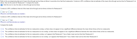 Refer to the accompanying data set of mean drive-through service times at dinner in seconds at two fast food restaurants. Con