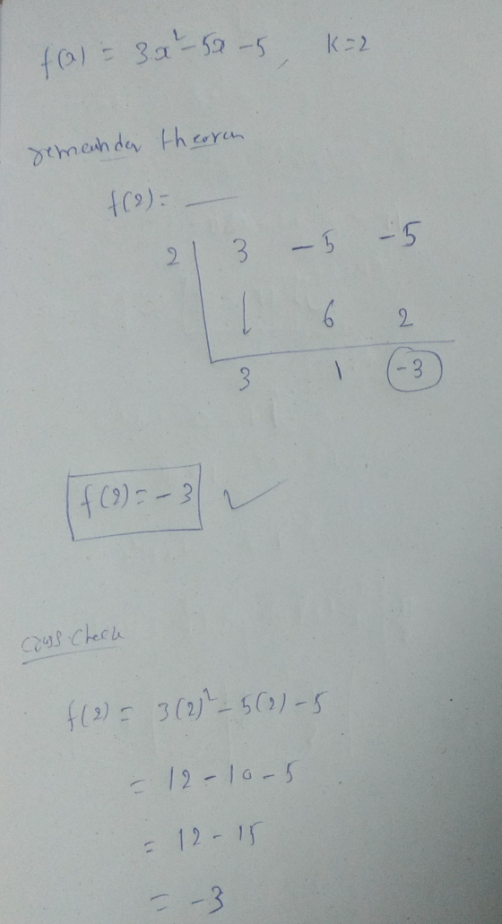 K-2 tal = 3.0 -50-5 semenh der therren +(2): - 5 -5 2 3 6 2 -3 - 3 f(2)= - 3 caus Cheche f(2)= 3 (2) 2 - 5(2) - 5 - 12-10-5 =