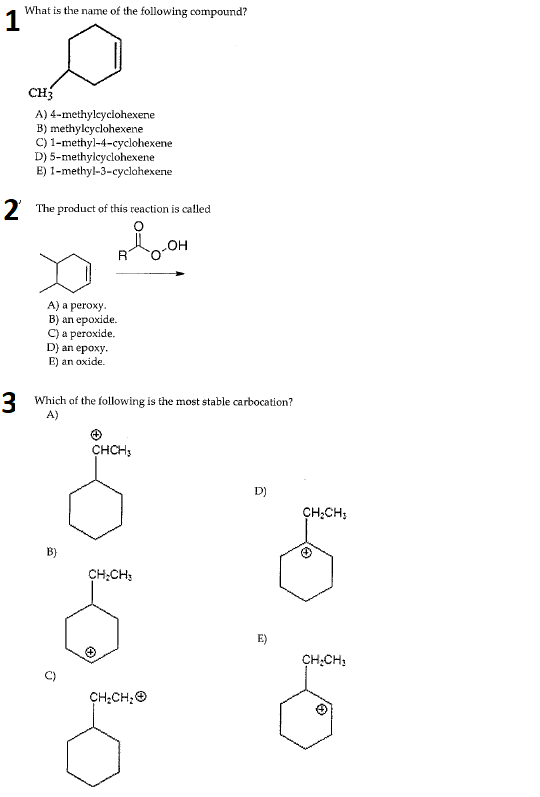 What is the name of the following compound? 1 CH3 A) 4-methylcyclohexene B) methylcyclohexene C) 1-methyl-4-cyclohexene D) 5-