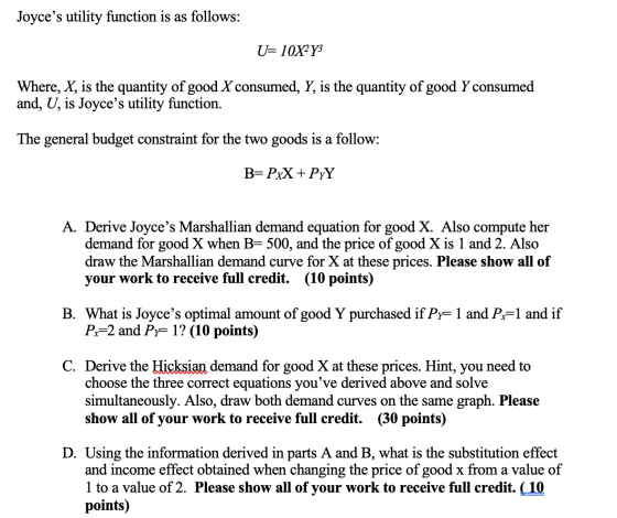 Joyces utility function is as follows: U= 10X2Y3 Where, X, is the quantity of good X consumed, Y, is the quantity of good Y