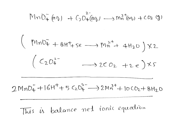 MnO4 (aq) + GO4 (aq) n (aq) + CO2(g) ( Mnog + oH+45e -> matt + 4H20 ) X2 (C204 20 02 +2e) x5 2 M105 +167++56204>2 Møt + 10 CO