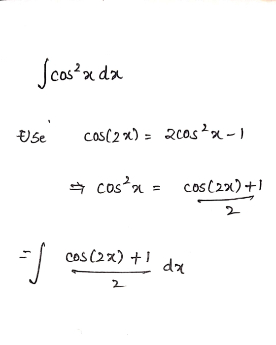(costa da Use COS(20) = 2005?q-1 → cosa= cos(2x)+1 j cas(2x) +! dx cos (2x) +1