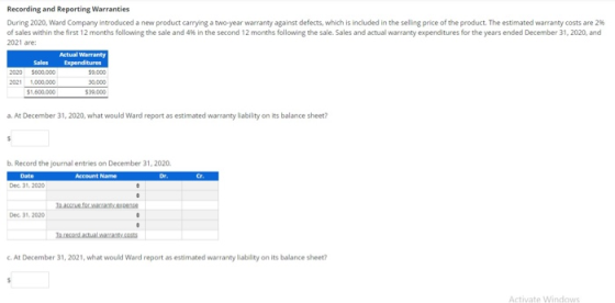 Recording and Reporting Warranties During 2020, Ward Company introduced a new product carrying a two-year warranty against de