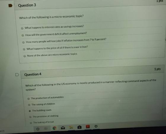 Question 3 1 pts Which of the following is a micro-economic topic? What happens to interest rates as savings increases? How w
