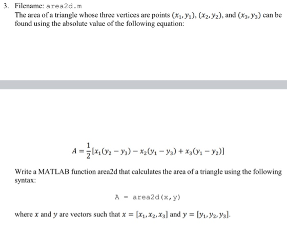 3. Filename: area2d.m The area of a triangle whose three vertices are points (x1, yı), (X2, y2), and (x3, y3) can be found us