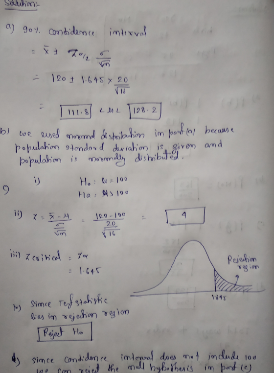 Solution a) got. considence interval - 120 + 1.645 x 20 11.87 CM 198.2] b) we eised normal distribution im part col because p