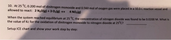 10. At 25 °C, 0.200 mol of dinitrogen monoxide and 0.560 mol of oxygen gas were placed in a 10.0-L reaction vessel and allowe