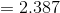= 2.387