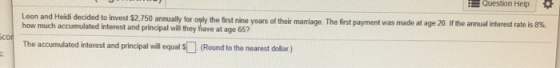 Leon and Heidi decided to invest $2,750 annually for only the first nine years of their marriage. The first payment was made
