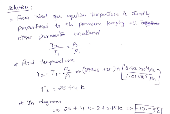solietion : * From ideal gas equation temperature is proportional to its pressure keeping other paralleler ausaltered directl