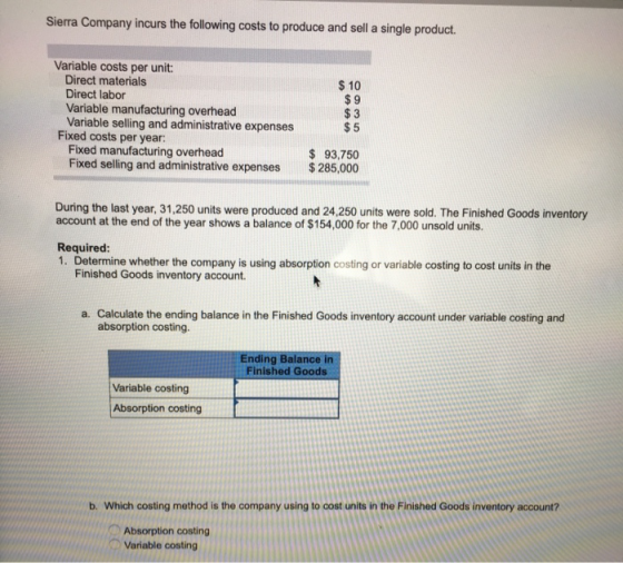 Sierra Company incurs the following costs to produce and sell a single product. $ 10 $ 9 Variable costs per unit: Direct mate