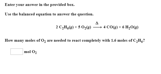 Enter your answer in the provided box, Use the balanced equation to answer the question. 2 C2H (8) + 5 02(8) — 4 CO(g) + 6 H2