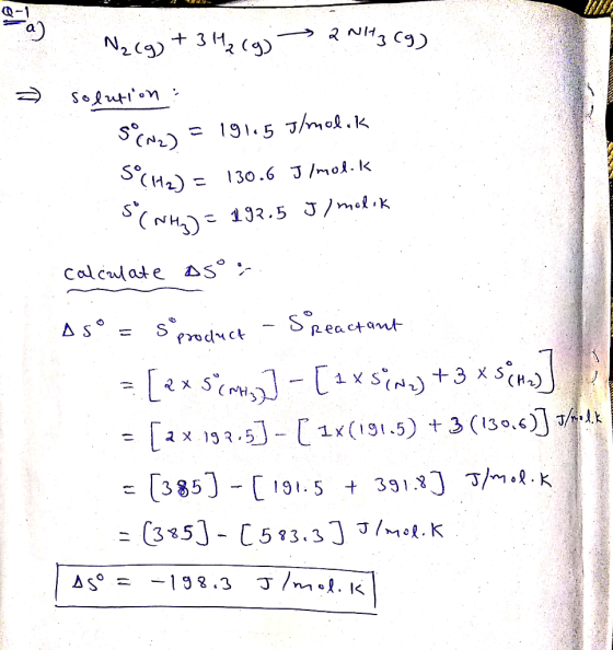 N2(g) + 3H2(g) → 2NH3 (9) solution : SO (N2) = 191.5 g/molok 5°(H2) = 130.6 g/mol.k $(Why) = 192.5 J ) molek calculate as 65°