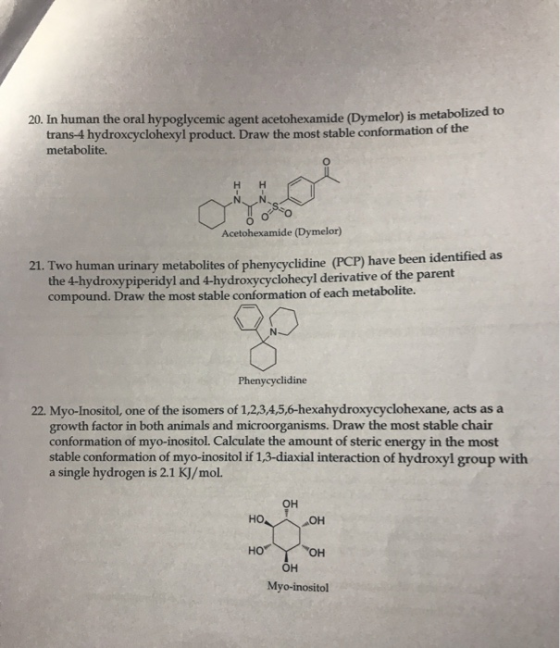 20. In human the oral hypoglycemic agent acetohexamide (Dymelor) is metabolized to trans-4 hydroxcyclohexyl product. Draw the
