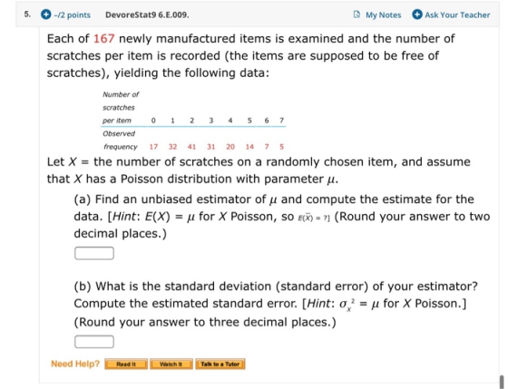 5. -/2 points DevoreStat9 6.E.009. My Notes Ask Your Teacher Each of 167 newly manufactured items is examined and the number