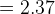 = 2.37