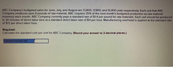 ABC Companys budgeted sales for June, July, and August are 13,800, 17,800, and 15,400 units respectively. Each unit that ABC