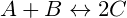 \small A+B \leftrightarrow 2C