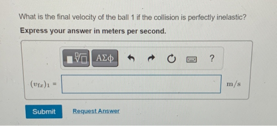 What is the final velocity of the ball 1 if the collision is perfectly inelastic? Express your answer in meters per second. Α
