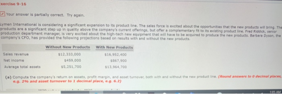 xercise 9-16 Your answer is partially correct. Try again. Lymen International is considering a significant expansion to its p