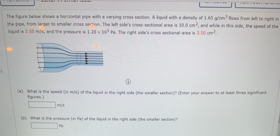 The figure below shows a horizontal pipe with a varying cross section. A liquid with a density of 1.65 g/cm flows from left t