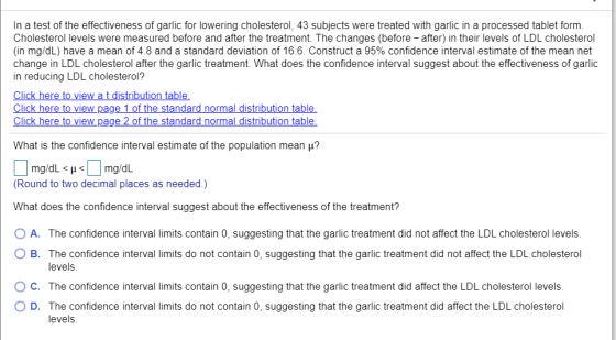 In a test of the effectiveness of garlic for lowering cholesterol, 43 subjects were treated with garlic in a processed tablet