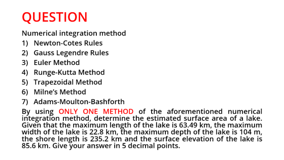 QUESTION Numerical integration method 1) Newton-Cotes Rules 2) Gauss Legendre Rules 3) Euler Method 4) Runge-Kutta Method 5)