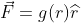 F = g(r)f