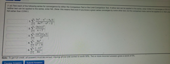 (1 pt) Test each of the following series for convergence by either the Comparison Test or the Limit Comparison Test. If eithe