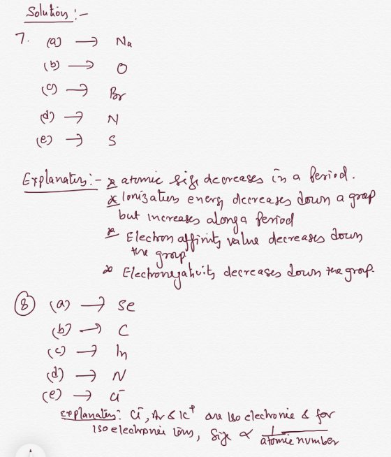 solution :- 7. (a) → Na ( bo Br I sê a 1 TTT is I the group Explanaters -2 atomic size decreases in a feriod. a lonizaties en