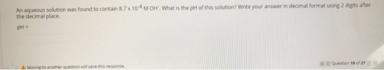 An aqueous solution was found to contain 8.7 x 10-4 MOH. What is the pH of this solution? Write your answer in decimal forma