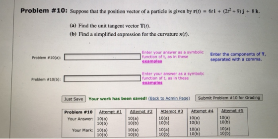 Problem #10: Suppose that the position vector of a particle is given by r(t) = 6ti + (2+2 +9)j + 8k. (a) Find the unit tangen