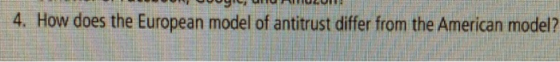 EU 4. How does the European model of antitrust differ from the American model?
