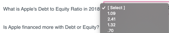 What is Apples Debt to Equity Ratio in 2018 [Select] 1.09 2.41 1.32 .70 Is Apple financed more with Debt or Equity?