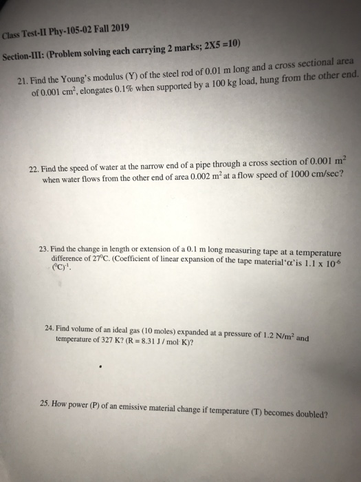 Class Test-II Phy-105-02 Fall 2019 Section-III: (Problem solving each carrying 2 marks; 2X5 =10) 21. Find the Youngs modulus