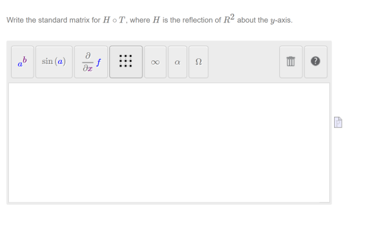 Write the standard matrix for HoT, where H is the reflection of R2 about the y-axis. ab sin (a) a дх f a 12 ?