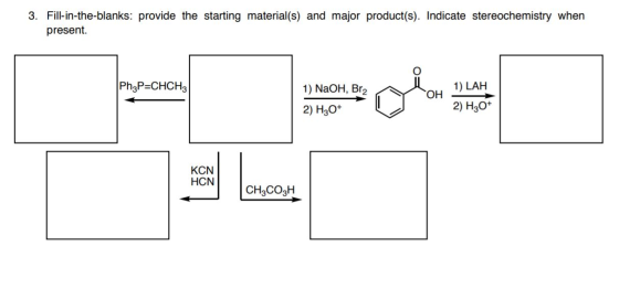 3. Fill-in-the-blanks: provide the starting material(s) and major product(s). Indicate stereochemistry when present. Ph2PCHCH
