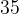 35