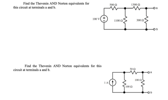 Find the Thevenin AND Norton equivalents for this circuit at terminals a and b. 5002 1300 22 a 100 V + 110022 3002 Find the T
