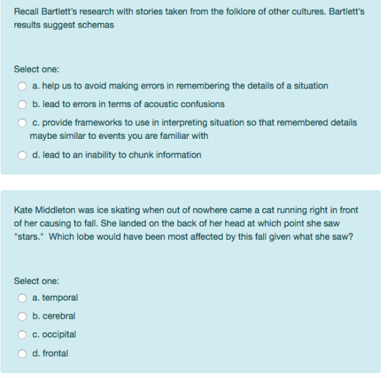 Recall Bartletts research with stories taken from the folklore of other cultures. Bartletts results suggest schemas Select