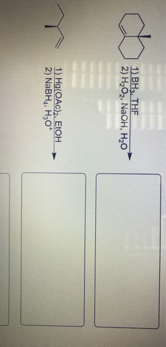 1) BH3. THE 2) H2O2, NaOH, H20 1) Hg(OAC)2, EtOH 2) NaBH4, H30+