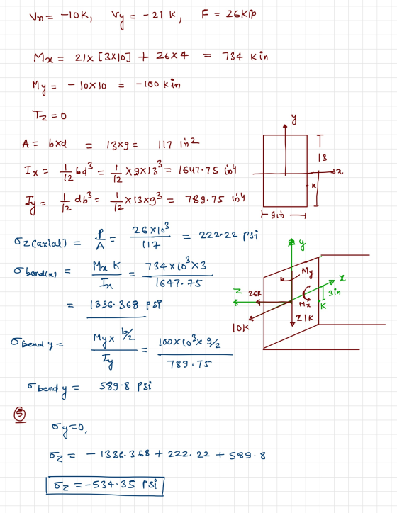 Vo = -10K, Vy = -21K, F = 26Kip Ma = 21x [3x10] + 26x4 = 734 kin V = - Jox 0 = - Cho kim Tz=0 A = bxd = 13x9 = 117 in 2 Ix =