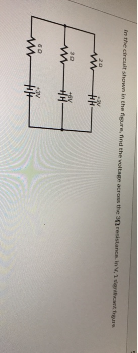 In the circuit shown in the figure, find the voltage across the 3 resistance. in V, 1 significant figure untit 30 +6V +4- +3V