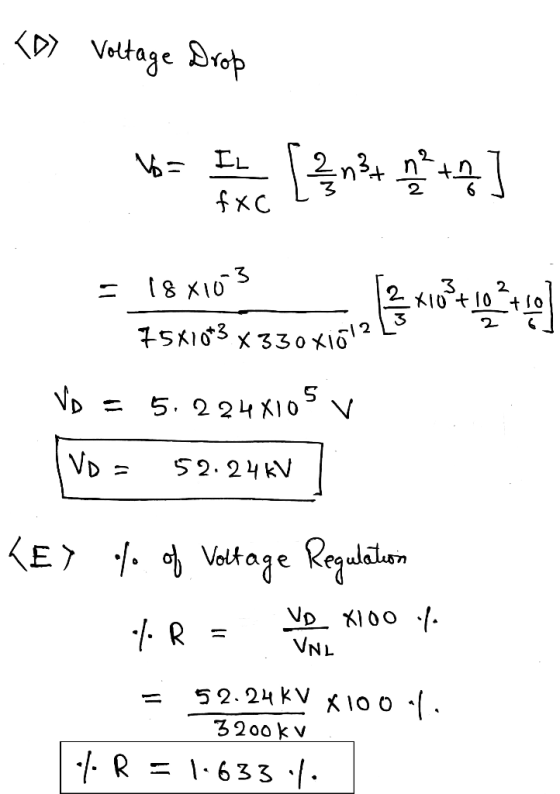 Voltage Drop 1= I1. [{n++ą] fXC = 18x103 3 *10 +10 +10 2 192440 75X10*3 x 330xio VD = 5,224X105 V VD 52.24 kV KE) .fo of Volt