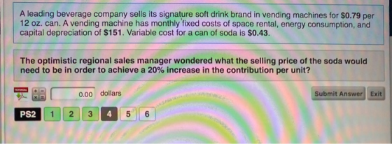 A leading beverage company sells its signature soft drink brand in vending machines for $0.79 per 12 oz. can. A vending machi